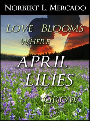 cover image of Love Blooms Where April Lilies Grow